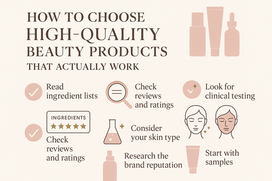 How to Choose High-Quality Beauty Products That Actually Work
